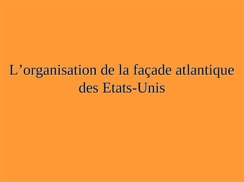 Ppt Lorganisation De La Fa Ade Atlantique Des Etats Unis Dokumen Tips