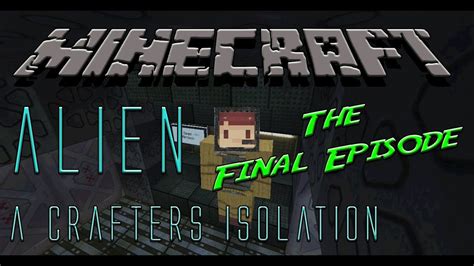 Alien A Crafters Isolation The Final Episode YouTube