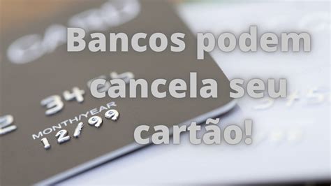 O Banco Podem Cancela Seu Cart O Entenda Porqu Youtube