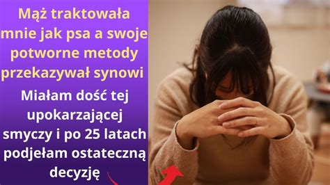 Mąż traktowała mnie jak psa a swoje potworne metody przekazywał synowi