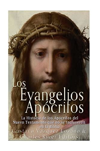 Los Evangelios Apócrifos La Historia de los Apócrifos del Nuevo