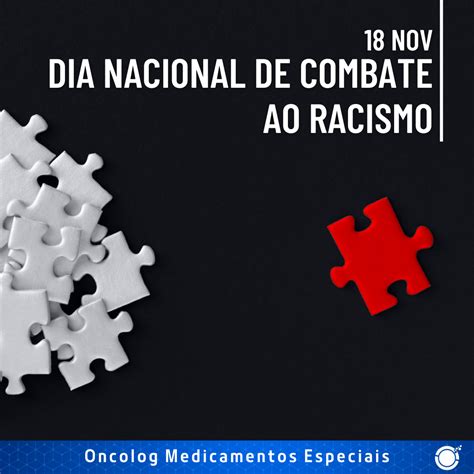 Dia Nacional De Combate Ao Racismo Oncolog Medicamentos Especiais