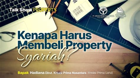 Talk Show Kenapa Harus Membeli Property Syariah Bpk Hadiana Dirut