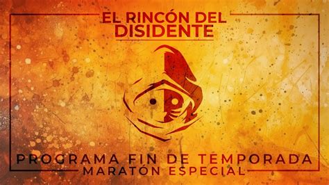 El Rincón del Disidente Programa especial fin 3ª temporada Maratón