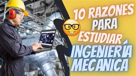 10 Razones para estudiar Ingeniería Mecánica Dato Curioso