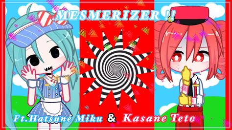 Mesmerizer Hatsune Miku Kasane Teto Gacha Life Youtube