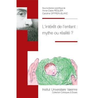 L interet de l enfant mythe ou realite broché Caroline Siffrein