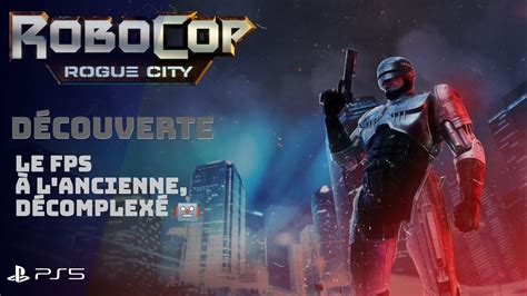 Robocop Rogue City Le FPS à l ancienne qui fait du bien PS5 FR