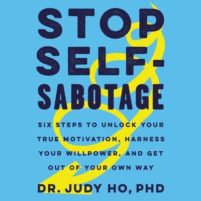 Stop Self Sabotage Six Steps To Unlock Your True Motivation Harness