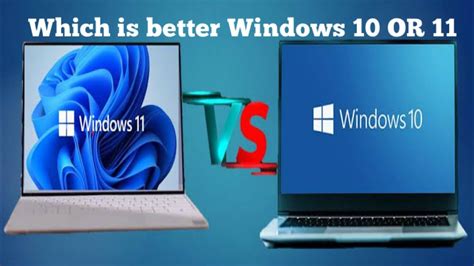 Windows 10 Or 11 Which Is Better Windows 10 Vs Windows 11 Comparison