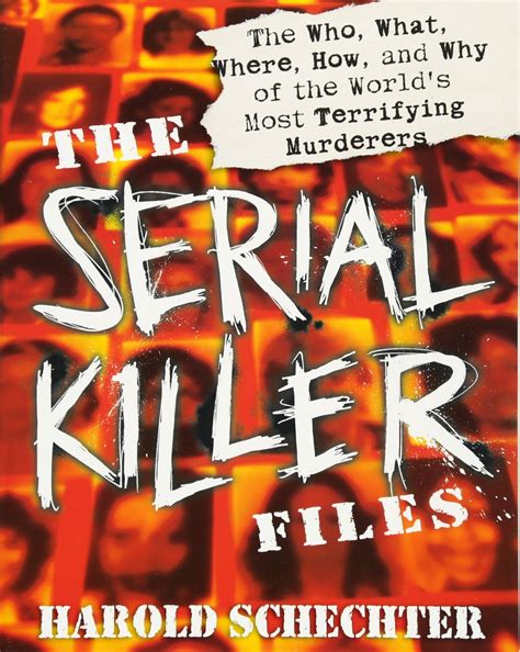 The Serial Killer Files: The Who, What, Where, How, and Why of the