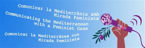 Comunicar La Mediterr Nea Con Mirada Feminista La Independent