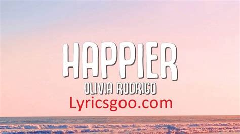 Happier Olivia Rodrigo Lyrics With Video - Olivia Rodrigo | 2021 Song