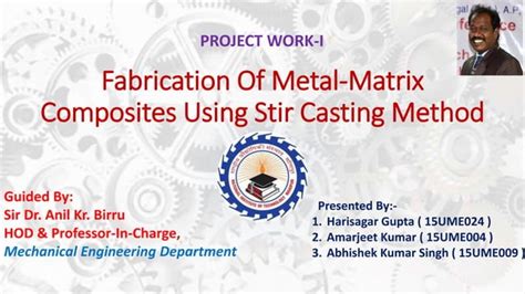 Fabrication Of Metal Matrix Composites Using Stir Casting Method Ppt