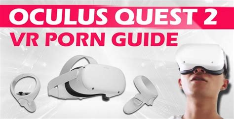 [nsfw] Oculus Quest 2 Porn How To Watch Easy Guide R Oculus