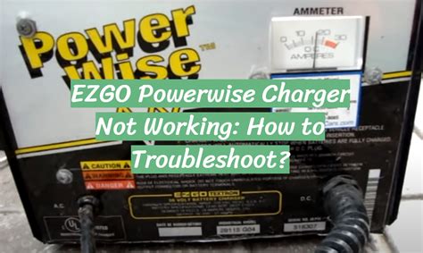 Ezgo Powerwise Charger Not Working How To Troubleshoot Golfprofy