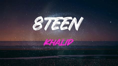 Khalid 8Teen Lyrics Just Me And You YouTube