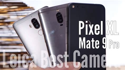 Huawei Mate 9 Pro Vs Google Pixel XL Long Term Revew The Real Test