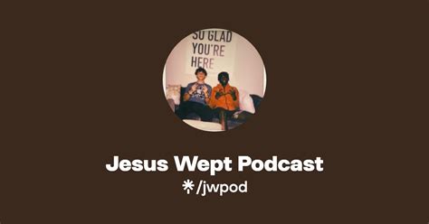 Jesus Wept Podcast Instagram Tiktok Linktree