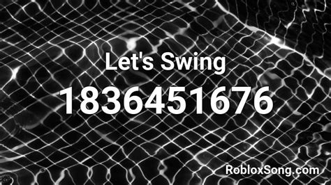 Let S Swing Roblox ID Roblox Music Codes