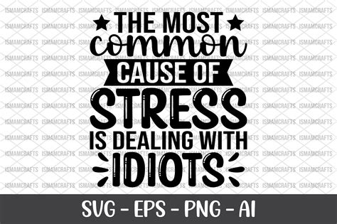The Most Common Cause of Stress SVG Graphic by IsmamCraftsCreative