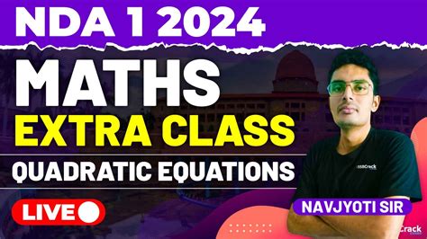 NDA 1 2024 Exam Maths Quadratic Equations Extra Class