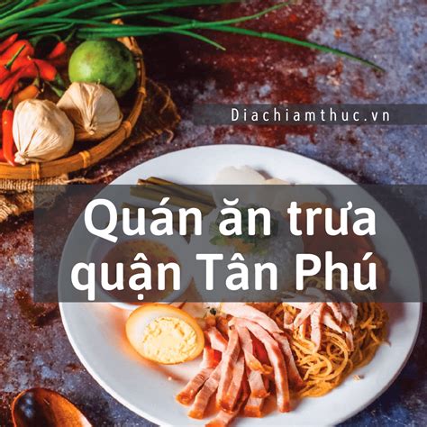 13 Quán ăn Trưa Tân Phú Tphcm Ngon Không Thể Bỏ Lỡ