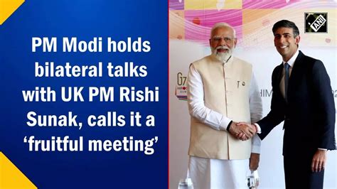 Modi Pm Modi Holds Bilateral Talks With Uk Pm Rishi Sunak Calls It A