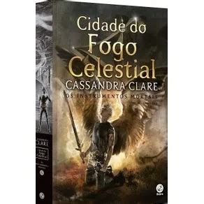 Cidade Do Fogo Celestial - Cidade Do Fogo Celestial autor Cassandra Clare | Shopee Brasil