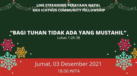 LIVE STREAMING IBADAH NATAL GKII ICHTHUS COMMUNITY FELLOWSHIP YouTube