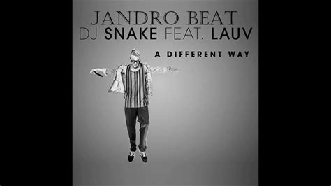 Dj Snake A Different Way Ft Lauv Dj Jandro Beat Extended Mix