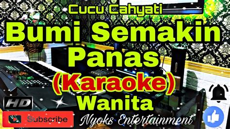 BUMI SEMAKIN PANAS Cucu Cahyati Karaoke Dangdut Nada Wanita E