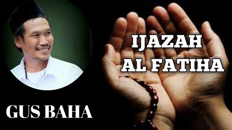 Gus Baha Ijazah Al Fatiha Al Fatah Pademangan Youtube