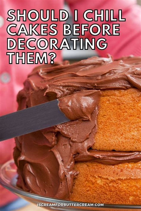 Should I Refrigerate My Cake Before Decorating Cake Decorating Tips