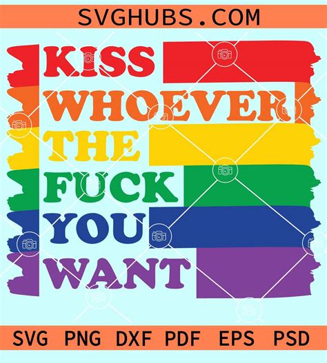 Kiss Whoever The Fuck You Want Svg Gay Pride Svg Lgbtq Svg Lgbt Shirt Svg Gay Svg Pride Svg