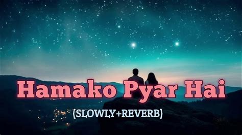 Hamako Pyar Hai Sad Song Slowed Reverb Adhura Prem Lofi Music Sad