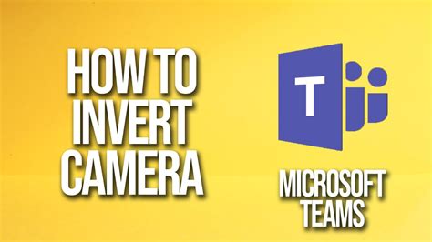 How To Invert Camera Microsoft Teams Tutorial YouTube