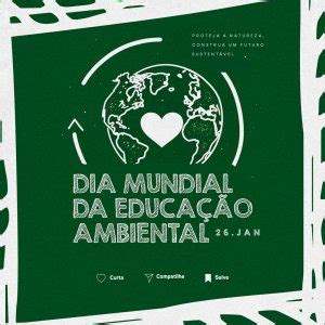 Dia Mundial Da Educação Ambiental 26 De Janeiro Proteja a Natureza