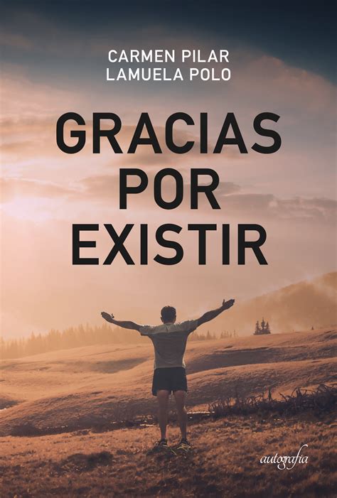 Gracias por existir - Editorial Autografía