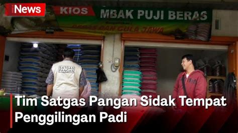 Pantau Distribusi Beras Tim Satgas Pangan Sidak Tempat Penggilingan