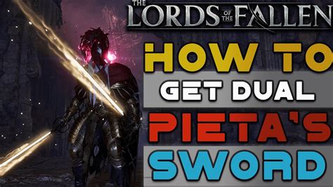 Lords Of The Fallen 2023 How To Get Dual Pieta Sword [guide] Youtube