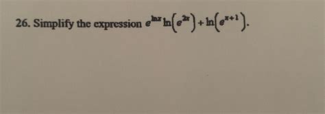 Solved Simplify The Expression Elnxln E2x Ln Ex 1