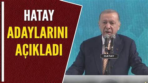 Erdo An Hatay Adaylarini A Ikladi Youtube