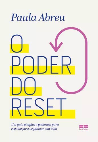 O Poder Do Reset Um Guia Simples E Poderoso Para Recome Ar E