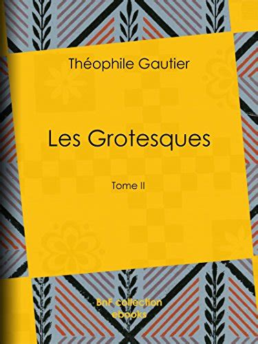 Les Grotesques Tome II French Edition by Théophile Gautier Goodreads