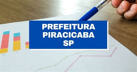 Concurso Prefeitura De Piracicaba Sp At R Mil Em Vagas Imediatas