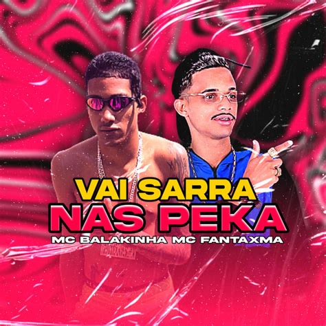 Vai Sarra Nas Peka Single By Mc Balakinha Spotify