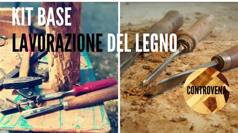 Kit Base Per Lavorare Il Legno Minuti Di Falegnameria Youtube