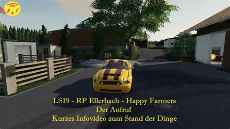 LS19 Happy Farmers RP Ellerbach Der Aufruf Und Geht Es Weiter Mit