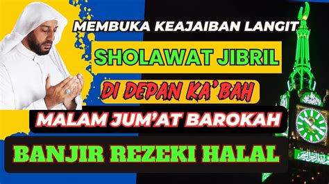 SHOLAWAT JIBRIL DI DEPAN KA BAH PENARIK REZEKI HALAL PALING MUSTAJAB